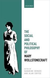 Cover image for The Social and Political Philosophy of Mary Wollstonecraft