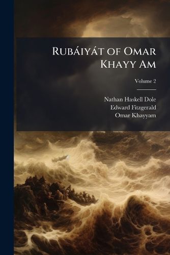 Cover image for Rubaiyat of Omar Khayy Am: English, French, and German Translations Comparatively Arranged in Accordance with the Text of Edward Fitzgerald's Version