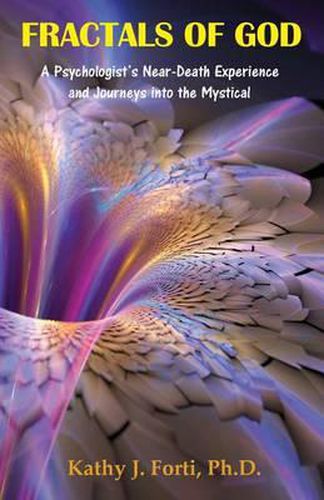 Cover image for Fractals of God: A Psychologist's Near-Death Experience and Journeys Into the Mystical