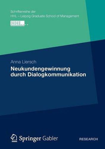 Cover image for Neukundengewinnung Durch Dialogkommunikation: Eine Analyse Des Nutzungs- Und Wirkungsverhaltens Von Kommunikationsinstrumenten Unter Besonderer Berucksichtigung Des Premiumsegments Der Automobilwirtschaft