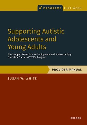Cover image for Supporting Autistic Adolescents and Young Adults: The Stepped Transition to Employment and Postsecondary Education Success (STEPS) Program