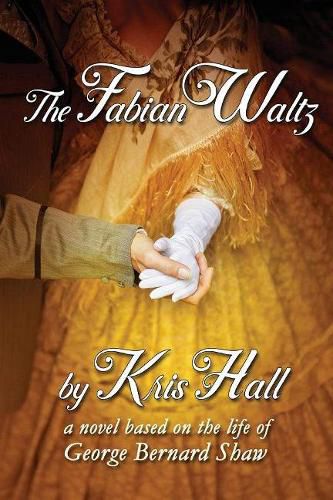 The Fabian Waltz: a novel based on the life of George Bernard Shaw