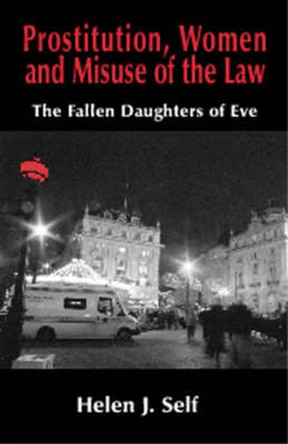 Cover image for Prostitution, Women and Misuse of The Law: The Fallen Daughters of Eve
