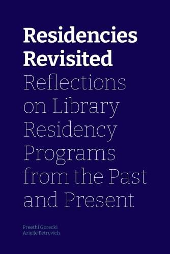 Cover image for Residencies Revisited: Reflections on Library Residency Programs from the Past and Present