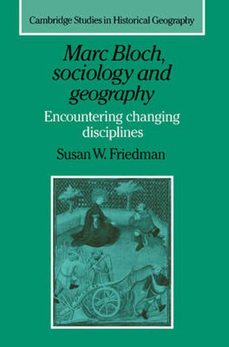 Marc Bloch, Sociology and Geography: Encountering Changing Disciplines