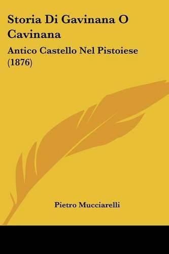 Cover image for Storia Di Gavinana O Cavinana: Antico Castello Nel Pistoiese (1876)
