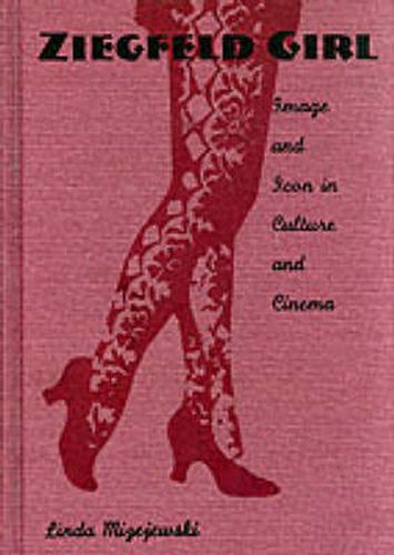 Cover image for Ziegfeld Girl: Image and Icon in Culture and Cinema