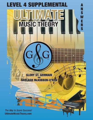 LEVEL 4 Supplemental Answer Book - Ultimate Music Theory: LEVEL 4 Supplemental Answer Book - Ultimate Music Theory (identical to the LEVEL 4 Supplemental Workbook), Saves Time for Quick, Easy and Accurate Marking!