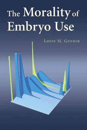 Cover image for The Morality of Embryo Use