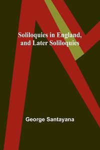 Cover image for Soliloquies in England, and Later Soliloquies