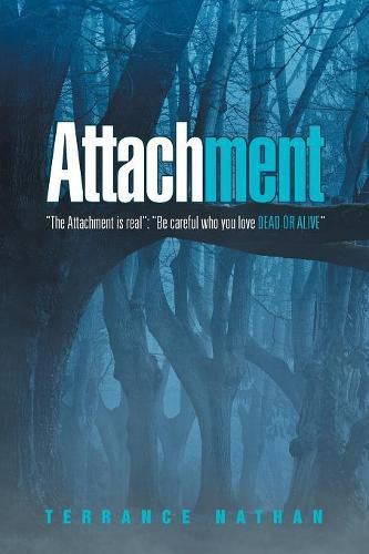 Cover image for Attachment: The Attachment Is Real: Be Careful Who You Love Dead or Alive