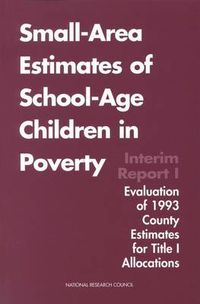 Cover image for Small-Area Estimates of School-Age Children in Poverty: Interim Report 1, Evaluation of 1993 County Estimates for Title I Allocations