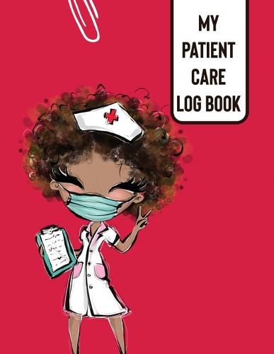 Cover image for My Patient Care Log Book: Nurse Appreciation Day Change of Shift Hospital RN's Long Term Care