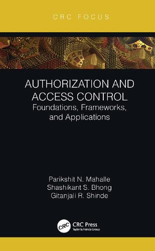 Authorization and Access Control: Foundations, Frameworks, and Applications