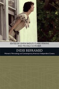 Cover image for Indie Reframed: Women's Filmmaking and Contemporary American Independent Cinema