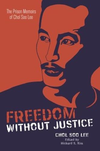 Cover image for Freedom without Justice: The Prison Memoirs of Chol Soo Lee
