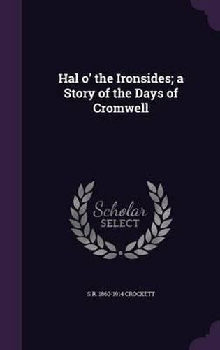 Cover image for Hal O' the Ironsides; A Story of the Days of Cromwell