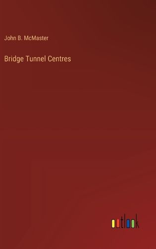 Bridge Tunnel Centres