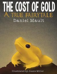 Cover image for The Cost of Gold: A True Fairytale