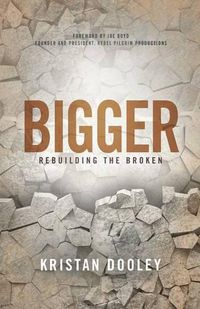 Cover image for Bigger: Rebuilding the Broken