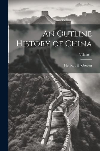 An Outline History of China; Volume 1