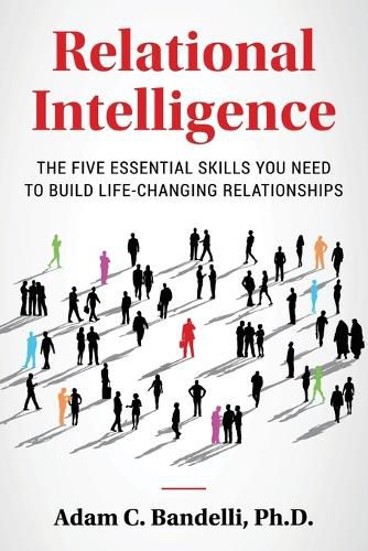 Cover image for Relational Intelligence; The Five Essential Skills You Need to Build Life-Changing Relationships