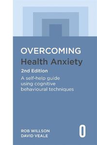 Cover image for Overcoming Health Anxiety 2nd Edition: A self-help guide using cognitive behavioural techniques