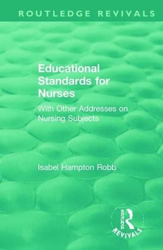 Cover image for Educational Standards for Nurses: With Other Addresses on Nursing Subjects