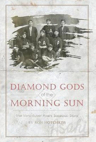 Cover image for Diamond Gods Of the Morning Sun: The Vancouver Asahi Baseball Story