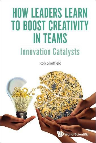 How Leaders Learn To Boost Creativity In Teams: Innovation Catalysts