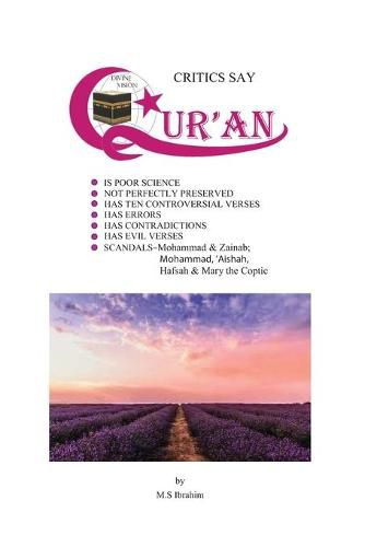 Cover image for Critics Say Qur'an Is Poor Science, Not Perfectly Preserved, Has Ten Controversial Verses, Has Errors, Has Contradictions, Has Evil Verses