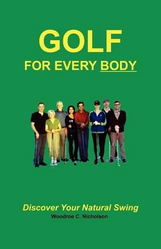 Cover image for Golf For Every Body: Discover Your Natural Swing