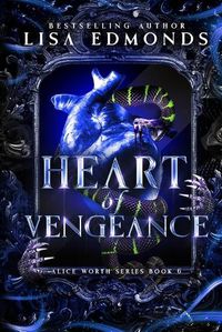 Cover image for Heart of Vengeance (Alice Worth Book 6)