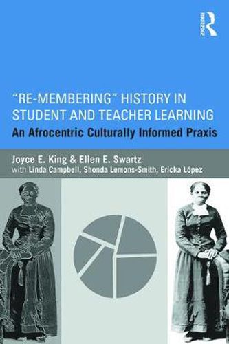 Cover image for Re-Membering History in Student and Teacher Learning: An Afrocentric Culturally Informed Praxis