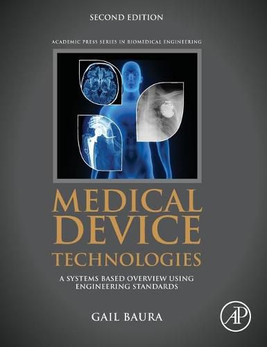 Cover image for Medical Device Technologies: A Systems Based Overview Using Engineering Standards