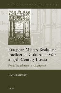 Cover image for European Military Books and Intellectual Cultures of War in 17th-Century Russia