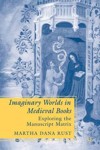 Cover image for Imaginary Worlds in Medieval Books: Exploring the Manuscript Matrix