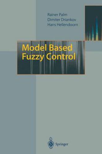 Cover image for Model Based Fuzzy Control: Fuzzy Gain Schedulers and Sliding Mode Fuzzy Controllers