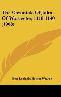 Cover image for The Chronicle of John of Worcester, 1118-1140 (1908)