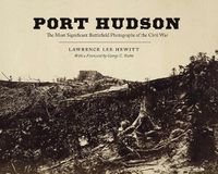 Cover image for Port Hudson: The Most Significant Battlefield Photographs of the Civil War