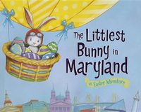 Cover image for The Littlest Bunny in Maryland: An Easter Adventure