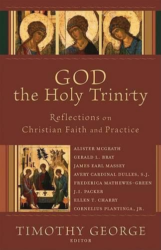 Cover image for God the Holy Trinity: Reflections on Christian Faith and Practice