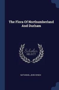 Cover image for The Flora of Northumberland and Durham