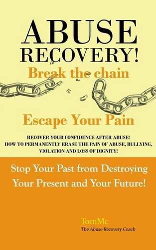 Cover image for Abuse Recovery: Break the Chain - Escape Your Pain