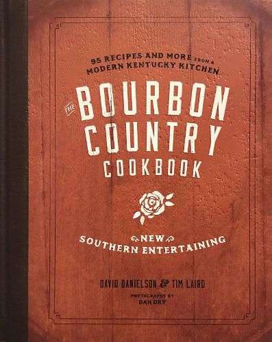 Cover image for The Bourbon Country Cookbook: New Southern Entertaining: 95 Recipes and More from a Modern Kentucky Kitchen