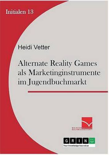 Cover image for Alternate Reality Games ALS Marketinginstrument Im Jugendbuchmarkt