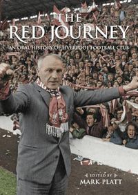 Cover image for The Red Journey: An Oral History of Liverpool Football Club