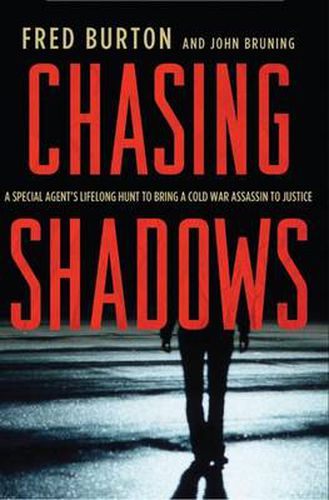 Cover image for Chasing Shadows: A Special Agent's Lifelong Hunt to Bring a Cold War Assassin to Justice