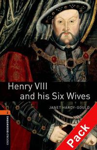 Cover image for Oxford Bookworms Library: Level 2:: Henry VIII and his Six Wives audio CD pack