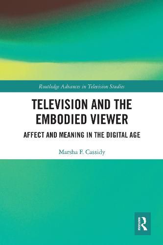 Cover image for Television and the Embodied Viewer: Affect and Meaning in the Digital Age